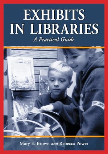 Beispielbild fr Exhibits in Libraries : A Practical Guide zum Verkauf von Better World Books