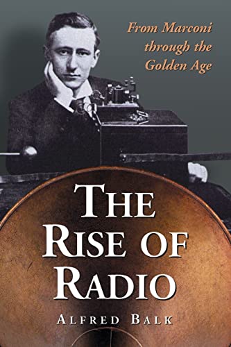 Imagen de archivo de The Rise of Radio, from Marconi through the Golden Age a la venta por Ergodebooks