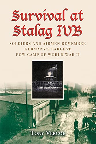 Stock image for Survival at Stalag IVB: Soldiers and Airmen Remember Germany's Largest POW Camp of World War II for sale by Lowry's Books