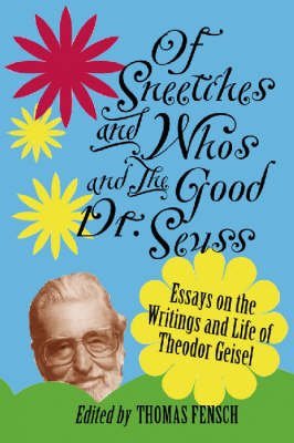 Imagen de archivo de Of Sneetches and Whos and the Good Dr. Seuss: Essays on the Writings and Life of Theodor Geisel a la venta por HPB-Ruby