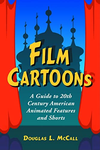 9780786424504: Film Cartoons: A Guide to 20th Century American Animated Features and Shorts