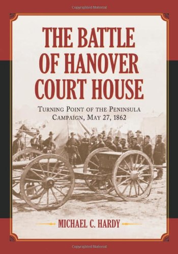 

Battle of Hanover Court House: Turning Point of the Peninsula Campaign, May 27, 1862