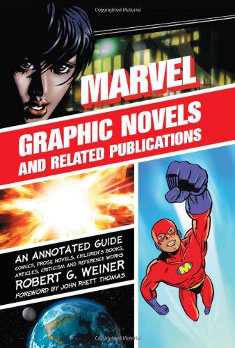 Marvel Graphic Novels and Related Publications: An Annotated Guide to Comics, Prose Novels, Child...