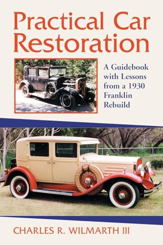 Practical Car Restoration: A Guidebook with Lessons from a 1930 Franklin Rebuild