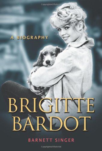 Beispielbild fr Brigitte Bardot : A Biography zum Verkauf von Better World Books