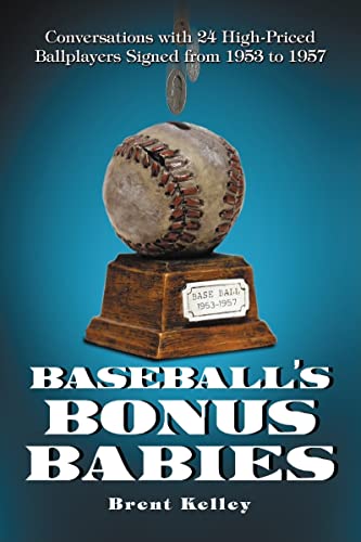 Baseball's Bonus Babies: Conversations with 24 High-Priced Ballplayers Signed from 1953 to 1957