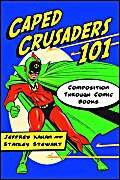 Stock image for Caped Crusaders 101: Composition Through Comic Books for sale by Gardner's Used Books, Inc.