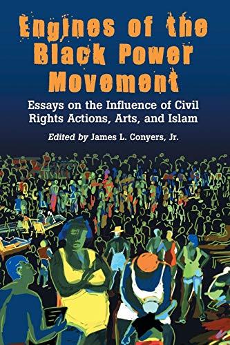 9780786425402: Engines of the Black Power Movement: Essays on the Influence of Civil Rights Actions, Arts, and Islam