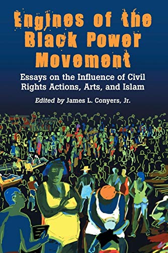 Stock image for Engines of the Black Power Movement: Essays on the Influence of Civil Rights Actions, Arts, and Islam for sale by ThriftBooks-Dallas