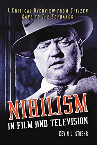 Stock image for Nihilism in Film and Television: a critical overview from Citizen Kane to the Sopranos for sale by BookHolders