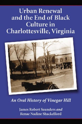 9780786425563: Urban Renewal and the End of Black Culture in Charlottesville, Virginia: An Oral History of Vinegar Hill