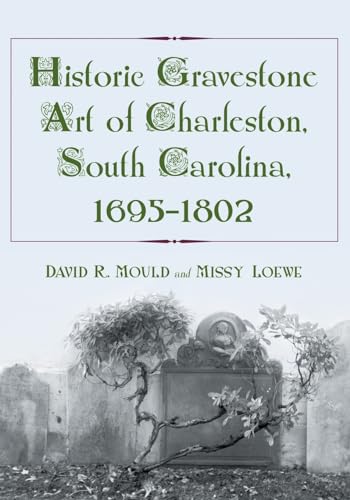 Stock image for Historic Gravestone Art of Charleston, South Carolina, 1695-1802 for sale by HPB-Ruby