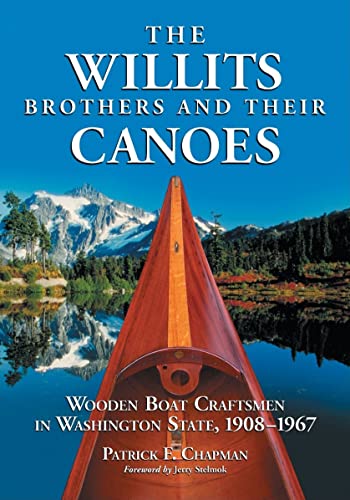 

The Willits Brothers and Their Canoes: Wooden Boat Craftsmen in Washington State, 1908-1967