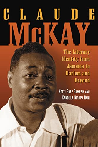 Claude McKay : The Literary Identity from Jamaica to Harlem And Beyond