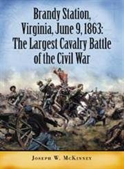 Stock image for Brandy Station, Virginia, June 9, 1863: The Largest Cavalry Battle of the Civil War for sale by Front Cover Books