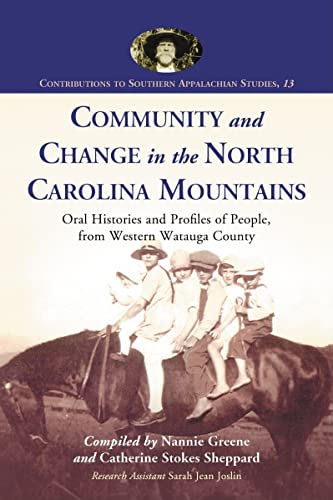 Community and Change in the North Carolina Mountains: Oral Histories and Profiles of People from Western Watauga County (Contributions to Southern Appalachian Studies, 13) (9780786425938) by [???]