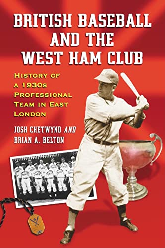 9780786425945: British Baseball and the West Ham Club: History of a 1930s Professional Team in East London