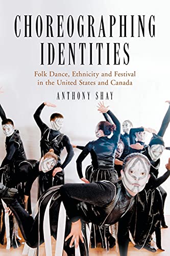 9780786426003: Choreographing Identities: Folk Dance, Ethnicity And Festival in the United States And Canada