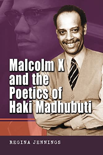 Malcolm X And the Poetics of Haki Madhubuti