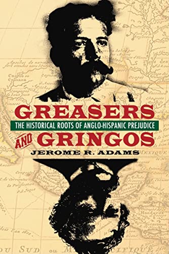 Stock image for Greasers and Gringos : The Historical Roots of Anglo-Hispanic Prejudice for sale by Better World Books