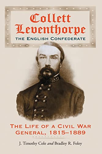 Beispielbild fr Collett Leventhorpe, the English Confederate: The Life of a Civil War General 1815-1889 zum Verkauf von Lucky's Textbooks