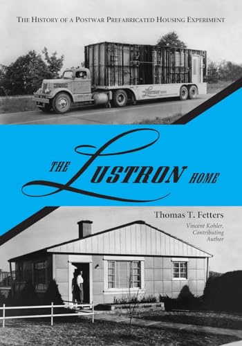 Beispielbild fr The Lustron Home: The History of a Postwar Prefabricated Housing Experiment zum Verkauf von Books Unplugged