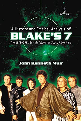 Beispielbild fr A History and Critical Analysis of Blake's 7, the 1978-1981 British Television Space Adventure zum Verkauf von ThriftBooks-Atlanta