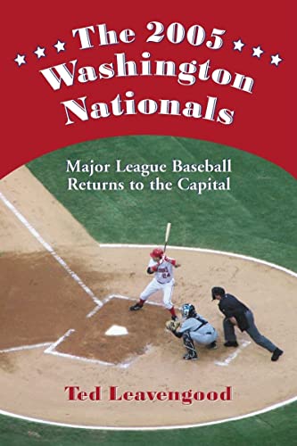 The 2005 Washington Nationals : Major League Baseball Returns to the Capital