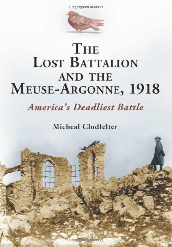 The Lost Battalion And the Meuse-argonne 1918: America's Deadliest Battle (9780786426799) by Michael Clodfelter