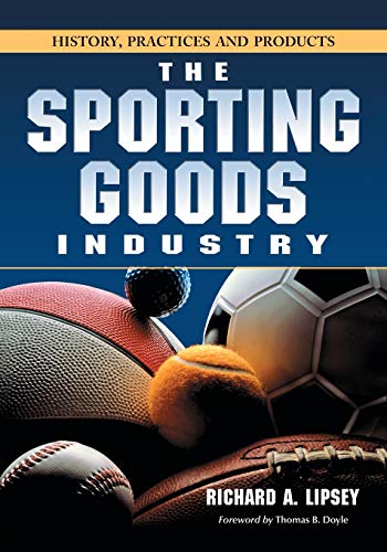 Imagen de archivo de The Sporting Goods Industry: History, Practices and Products a la venta por SecondSale