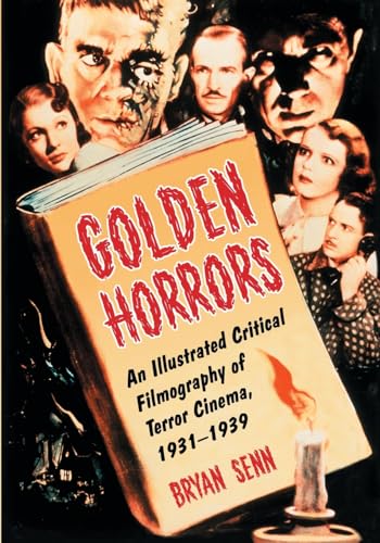 9780786427246: Golden Horrors: An Illustrated Critical Filmography of Terror Cinema, 1931 1939