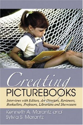 Creating Picturebooks: Interviews with Editors, Art Directors, Reviewers, Booksellers, Professors, Librarians and Showcasers (9780786427345) by Marantz, Kenneth A.; Marantz, Sylvia S.