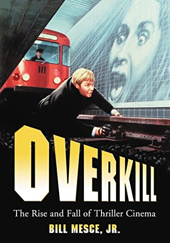 Stock image for Overkill: The Rise and Fall of Thriller Cinema for sale by ThriftBooks-Atlanta