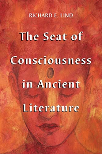 The Seat of Consciousness in Ancient Literature (9780786427536) by Lind, Richard E.