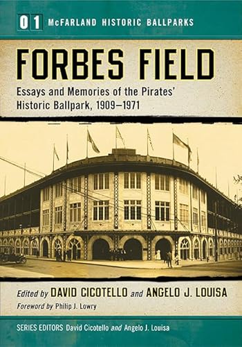 Forbes Field: Essays and Memories of the Pirates' Historic Ballpark, 1909-1971 McFarland Historic...