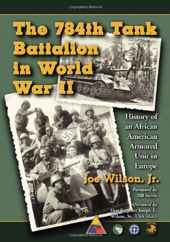 9780786427581: The 784th Tank Battalion in World War II: History of an African American Armored Unit in Europe