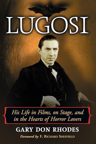 Stock image for Lugosi: His Life in Films, on Stage, and in the Hearts of Horror Lovers for sale by A Book By Its Cover