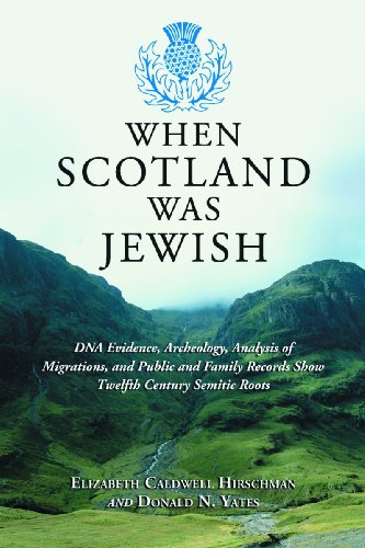 Stock image for When Scotland Was Jewish: DNA Evidence, Archeology, Analysis of Migrations, and Public and Family Records Show Twelfth Century Semitic Roots for sale by Zoom Books Company
