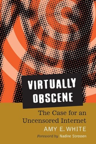 Beispielbild fr Virtually Obscene : The Case for an Uncensored Internet zum Verkauf von Better World Books