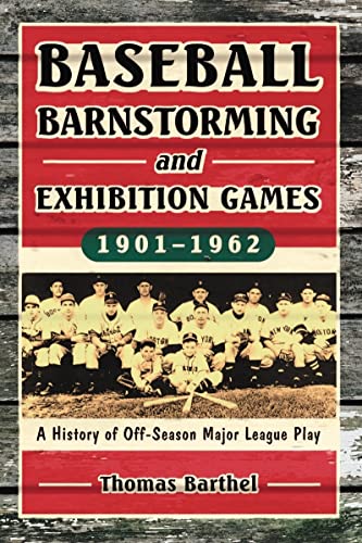 Beispielbild fr Baseball Barnstorming and Exhibition Games, 1901-1962 : A History of off-Season Major League Play zum Verkauf von Better World Books