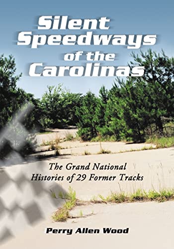 Beispielbild fr Silent Speedways of the Carolinas : The Grand National Histories of 29 Former Tracks zum Verkauf von Better World Books