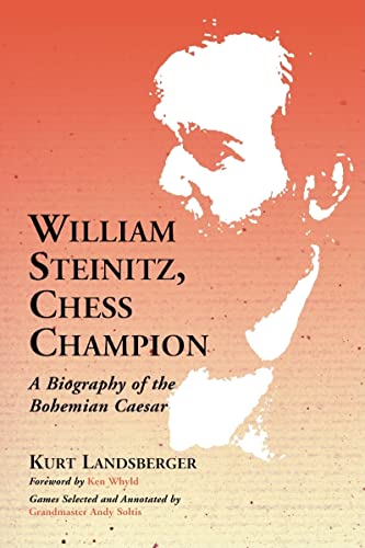 9780786428465: William Steinitz, Chess Champion: A Biography of the Bohemian Caesar