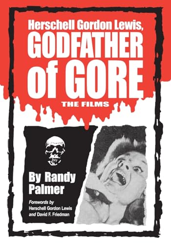 Stock image for Herschell Gordon Lewis, Godfather of Gore: The Films for sale by GF Books, Inc.