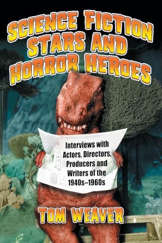 Stock image for Science Fiction Stars and Horror Heroes: Interviews with Actors, Directors, Producers and Writers of the 1940s through 1960s for sale by Goodwill Industries of VSB