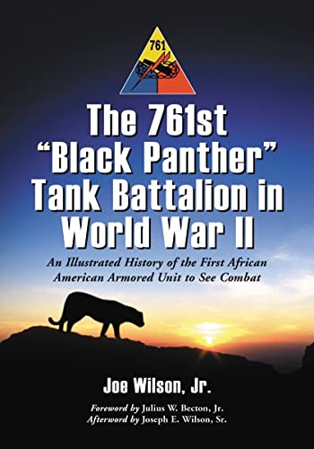 9780786428625: THE 761ST BLACK PANTHER TANK BATTALION IN WORLD WAR II: An Illustrated History of the First African American Armored Unit to See Combat