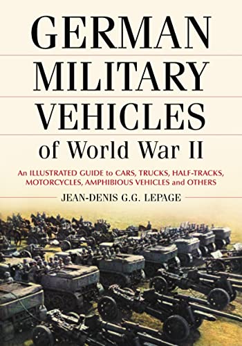 9780786428984: German Military Vehicles of World War II: An Illustrated Guide to Cars, Trucks, Half-Tracks, Motorcycles, Amphibious Vehicles and Others