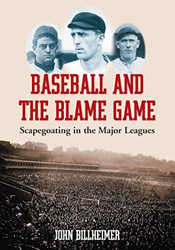 Imagen de archivo de Baseball and the Blame Game: Scapegoating in the Major Leagues a la venta por ThriftBooks-Atlanta