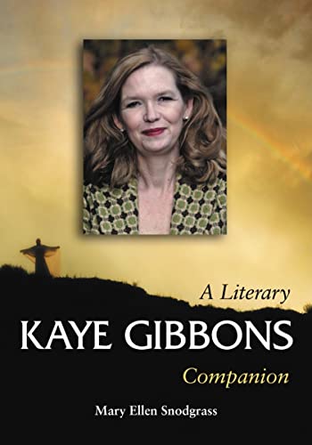 Kaye Gibbons: A Literary Companion (McFarland Literary Companions, 5) (9780786429431) by Snodgrass, Mary Ellen