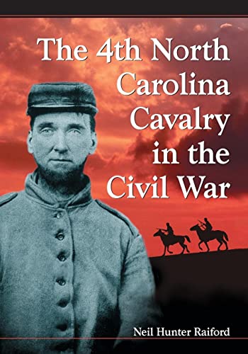Stock image for The 4th North Carolina Cavalry in the Civil War: A History and Roster for sale by Lucky's Textbooks