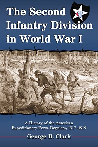 THE SECOND INFANTRY DIVISION IN WORLD WAR I - A HISTORY OF THE AMERICAN EXPEDITIONARY FORCE REGUL...